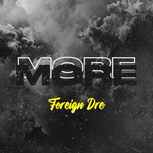 Foreign Dre的專輯More (Explicit)