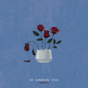 Listen to Be Somebody Else (Acoustic) song with lyrics from Ben Schuller