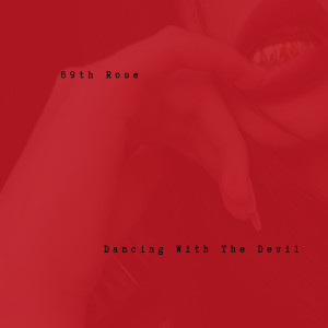 Listen to Dancing With the Devil (Explicit) song with lyrics from 69th Rose