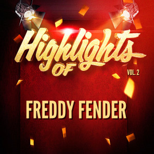 Highlights of Freddy Fender, Vol. 2
