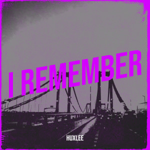 Album I Remember from Huxlee