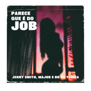 ดาวน์โหลดและฟังเพลง Parece Que É Do Job (Explicit) พร้อมเนื้อเพลงจาก Jerry Smith