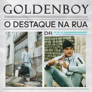 Album GOLDENBOY - O DESTAQUE NA RUA (Explicit) from 