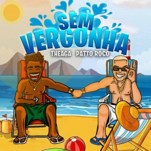 ดาวน์โหลดและฟังเพลง Sem Vergonha พร้อมเนื้อเพลงจาก Theagá