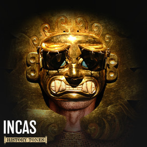 History Tones: Incas