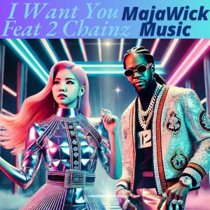收聽MaJaWick Music的I Want You (feat. 2 Chainz) (Explicit)歌詞歌曲