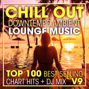 Dubstep Spook的專輯Chill Out Downtempo Ambient Lounge Music Top 100 Best Selling Chart Hits + DJ Mix V9