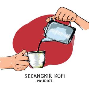 Listen to Secangkir Kopi song with lyrics from Mr. Idiot