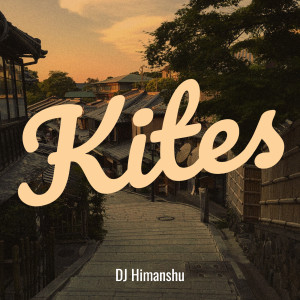 Album Kites from DJ Himanshu