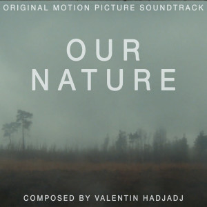 Our Nature (Original Motion Picture Soundtrack) dari Valentin Hadjadj