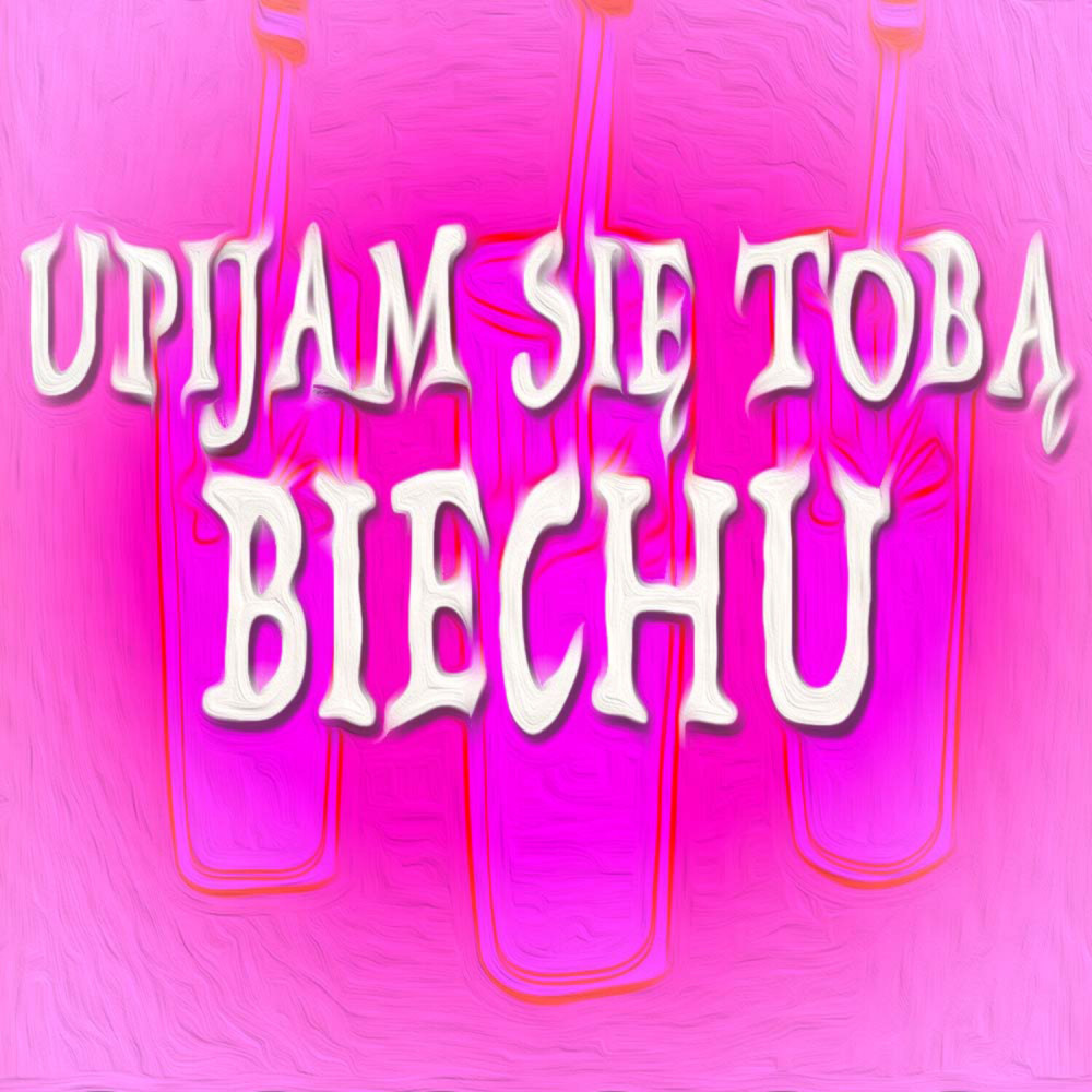 UPIJAM SIĘ TOBĄ (Explicit)
