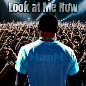 Album Look at Me Now (Explicit) from ManM