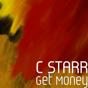 收聽C Starr的Get Money (Explicit)歌詞歌曲