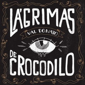 Val Donato的專輯Lágrimas de Crocodilo - Single