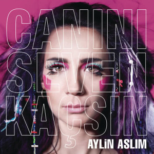 อัลบัม Canını Seven Kaçsın ศิลปิน Aylin Aslim