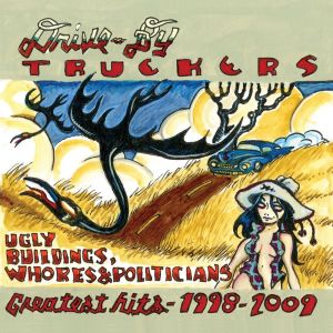 Drive-By Truckers的專輯Ugly Buildings, Whores and Politicians: Greatest Hits, 1998 - 2009