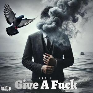 ดาวน์โหลดและฟังเพลง Give A **** (Explicit) พร้อมเนื้อเพลงจาก Natil
