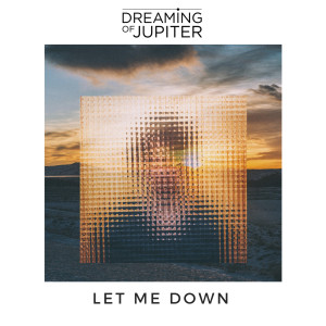 Dreaming of Jupiter的专辑Let Me Down