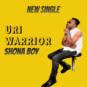 ดาวน์โหลดและฟังเพลง Uri warrior พร้อมเนื้อเพลงจาก Shona Boy