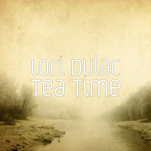 ดาวน์โหลดและฟังเพลง Tea Time พร้อมเนื้อเพลงจาก Lori Dulac