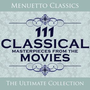 Various Artists的專輯111 Classical Masterpieces from the Movies