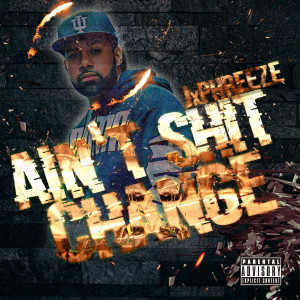 收听Jxphreeze的Ain't Shit Change Freestyle (Explicit)歌词歌曲