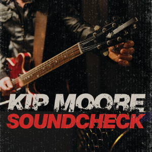 ดาวน์โหลดและฟังเพลง Come And Get It (Live From Soundcheck) พร้อมเนื้อเพลงจาก Kip Moore