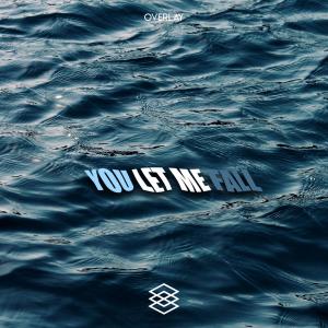 Listen to You Let Me Fall song with lyrics from Overlay