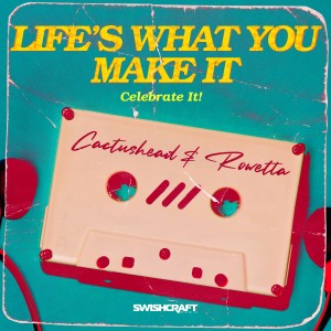 Life is What You Make It (Celebrate It) (Single)