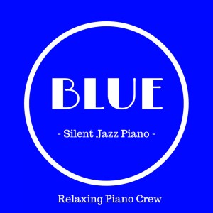 ดาวน์โหลดและฟังเพลง Playing the Blues พร้อมเนื้อเพลงจาก Relaxing Piano Crew