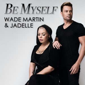 ดาวน์โหลดและฟังเพลง Be Myself พร้อมเนื้อเพลงจาก Wade Martin
