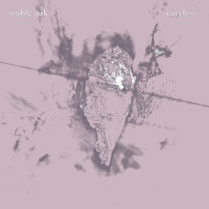 ดาวน์โหลดและฟังเพลง Careless พร้อมเนื้อเพลงจาก Noble Oak