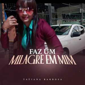 Album Faz Um Milagre Em Mim from Tatiana Barbosa