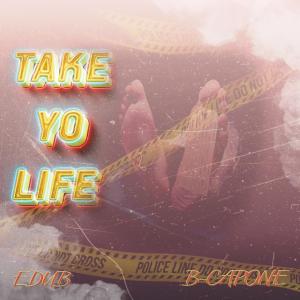 收聽B-Capone的Take Yo Life (feat. Edub|Explicit)歌詞歌曲