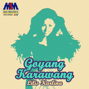 Listen to Goyang Karawang song with lyrics from Lilis Karlina