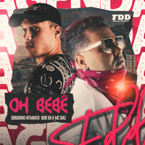 ดาวน์โหลดและฟังเพลง Oh Bebê (Explicit) พร้อมเนื้อเพลงจาก dioguinho hitmaker