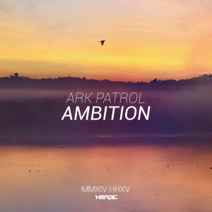 ดาวน์โหลดและฟังเพลง Ambition พร้อมเนื้อเพลงจาก Ark Patrol