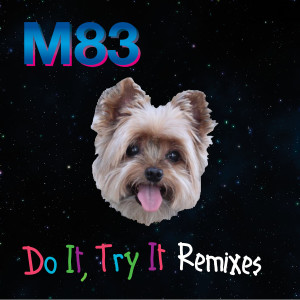 收聽M83的Do It, Try It (The Blaze Remix)歌詞歌曲