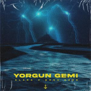 Listen to Yorgun Gemi song with lyrics from Alara
