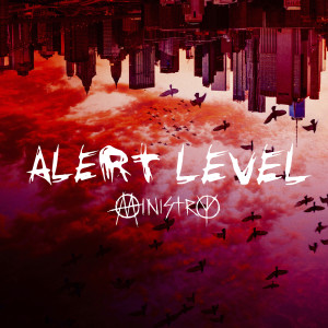 Dengarkan lagu Alert Level (Quarantined Mix) nyanyian Ministry dengan lirik