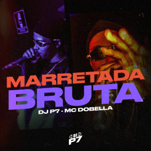Listen to MARRETADA BRUTA (Explicit) song with lyrics from DJ P7