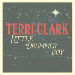 收聽Terri Clark的Little Drummer Boy歌詞歌曲
