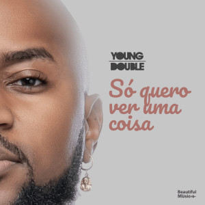 Album Só Quero Ver Uma Coisa from Young Double
