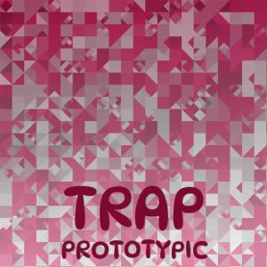 Album Trap Prototypic oleh Various