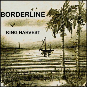 ดาวน์โหลดและฟังเพลง Borderline พร้อมเนื้อเพลงจาก King Harvest