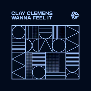 收聽Clay Clemens的Wanna Feel It歌詞歌曲