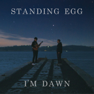 ดาวน์โหลดและฟังเพลง I'm Dawn พร้อมเนื้อเพลงจาก Standing Egg