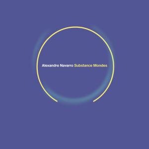 Dengarkan Substance Mondes lagu dari Alexandre Navarro dengan lirik