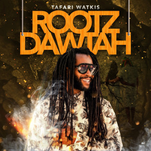 Dengarkan lagu Rootz Dawtah nyanyian Tafari Watkis dengan lirik