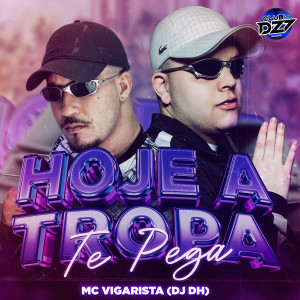 Listen to HOJE A TROPA TE PEGA (Explicit) song with lyrics from Mc Vigarista